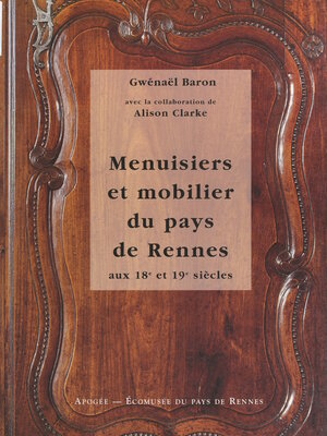 cover image of Menuisiers et mobilier du pays de Rennes aux 18e et 19e siècles